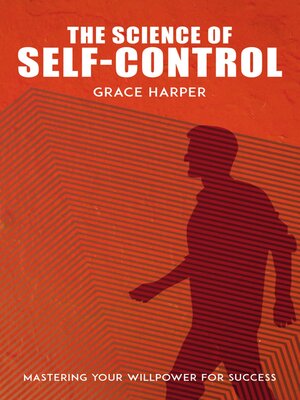 cover image of The Science of Self-Control--Mastering Your Willpower for Success